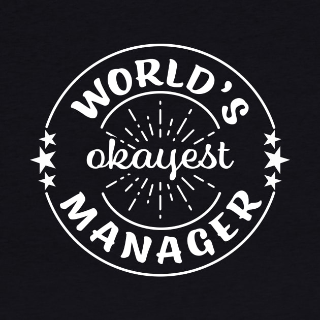 Worlds Okayest Manager Funny Sarcastic Workplace Boss Gift by graphicbombdesigns